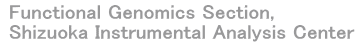  Functional Genomics Section,   Shizuoka Instrumental Analysis Center